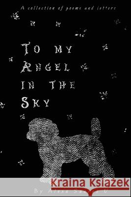To My Angel In The Sky: A collection of poems and letters Alexa Suare 9780578984018 Alexa Suarez Valdovinos - książka