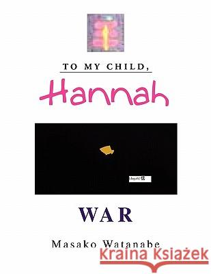 To My Child, Hannah Masaka Watanabe 9781456808044 Xlibris Corporation - książka