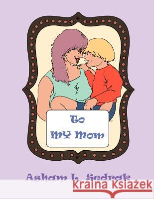 To My Mom Asham Sedrak 9781463410438 Authorhouse - książka
