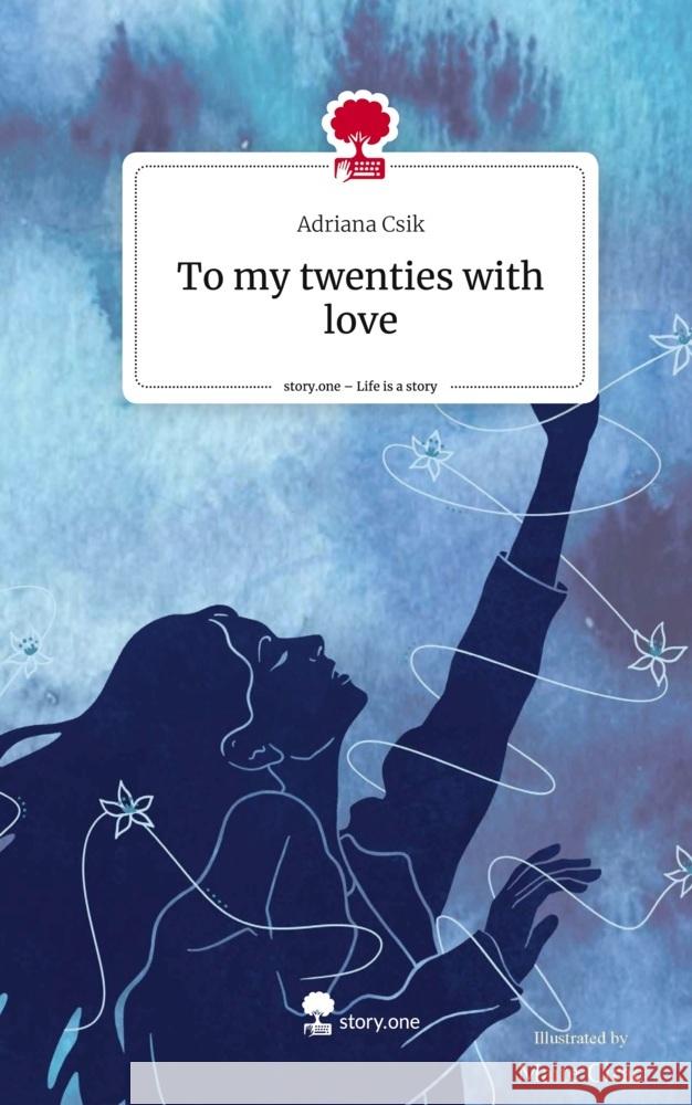 To my twenties with love. Life is a Story - story.one Csik, Adriana 9783710871085 story.one publishing - książka