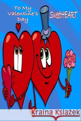 To My Valentine's Day SweetHEART Coloring Book Card Brown, Mary Lou 9781542631891 Createspace Independent Publishing Platform - książka