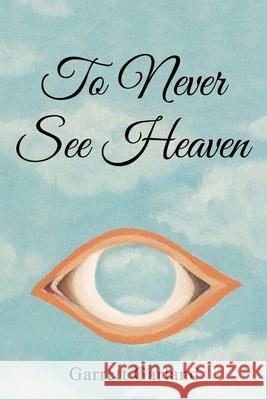 To Never See Heaven Garrett Garland 9781960903594 Garrett Garland - książka
