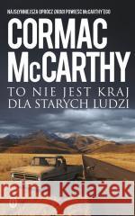 To nie jest kraj dla starych ludzi Cormac McCarthy 9788308083017 Literackie - książka