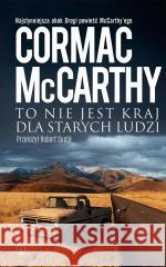 To nie jest kraj dla starych ludzi Cormac McCarthy 9788308088425 Literackie - książka