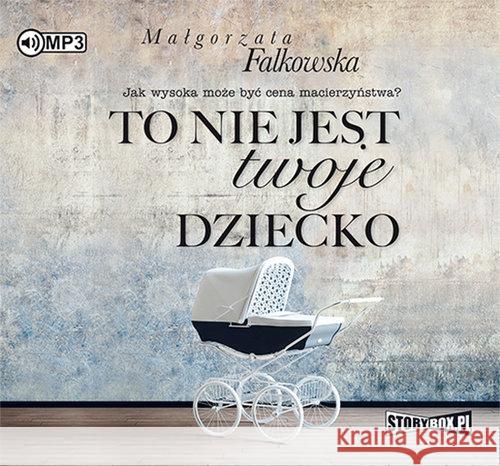 To nie jest twoje dziecko audiobook Falkowska Małgorzata 9788381462150 Heraclon - książka