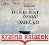 To nie jest twoje dziecko audiobook Falkowska Małgorzata 9788381462150 Heraclon