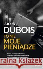 To nie moje pieniądze Jacek Dubois 9788383105543 Purple Book - książka