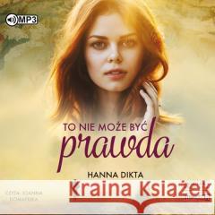 To nie może być prawda. Audiobook Hanna Dikta 9788381948180 Storybox - książka