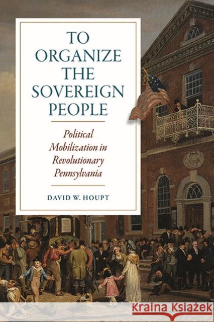 To Organize the Sovereign People David W. Houpt 9780813950495 University of Virginia Press - książka