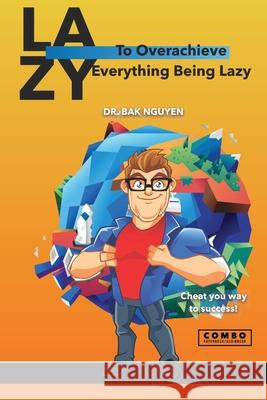 To Overachieve Everything being Lazy Bak Nguyen 9781989536711 Ba Khoa Nguyễn - książka