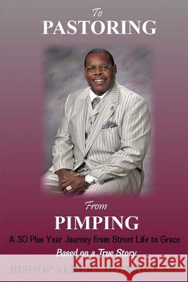 To Pastoring From Pimping: A 30 Plus Year Journey from Street Life to Grace Howard Sr, Albert 9781499191943 Createspace - książka