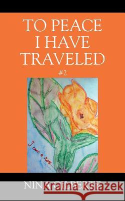 To Peace I Have Traveled #2 Nina Gilberte 9781977209139 Outskirts Press - książka