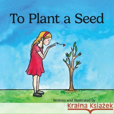 To Plant a Seed Lilian Snider 9798887470535 Wheatmark - książka