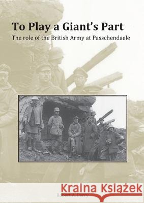 To Play a Giant's Part Robert Alan Perry   9781783311460 Naval & Military Press - książka