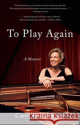 To Play Again: A Memoir of Musical Survival Carol Rosenberger 9781631523267 She Writes Press - książka