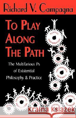 To Play Along the Path Richard V. Campagna Publishing 1stworl 9781421898568 1st World Publishing - książka