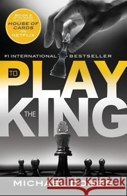 To Play the King Michael Dobbs 9781492606642 Sourcebooks Landmark - książka