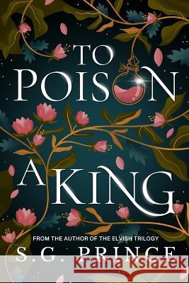 To Poison a King S G Prince   9798372597815 Independently Published - książka