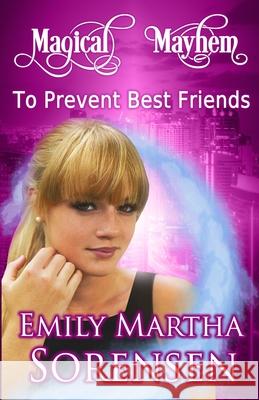 To Prevent Best Friends Emily Martha Sorensen   9781949607604 Emily Martha Sorensen - książka