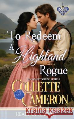 To Redeem a Highland Rogue Collette Cameron 9781966087366 Blue Rose Romance(r) LLC - książka