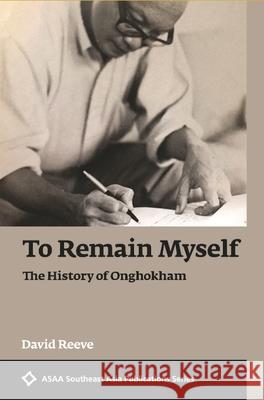 To Remain Myself: The History of Onghokham David Reeve 9780824895631 University of Hawaii Press - książka