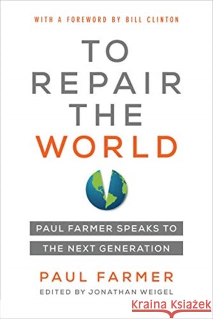 To Repair the World: Paul Farmer Speaks to the Next Generationvolume 29 Farmer, Paul 9780520321151 University of California Press - książka