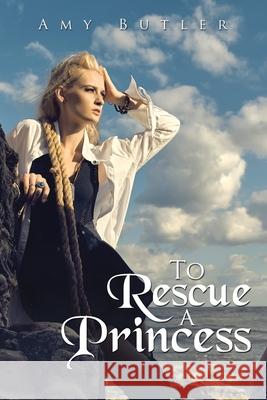 To Rescue a Princess Amy Butler 9781664154278 Xlibris Us - książka