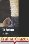 To Return: or NOT Anony, Mary 9798185152690 Independently Published
