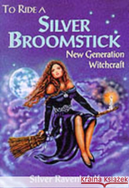 To Ride a Silver Broomstick: New Generation Witchcraft Ravenwolf, Silver 9780875427911 Llewellyn Publications,U.S. - książka