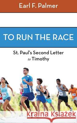 To Run the Race: Paul's Second Letter to Timothy Palmer, Earl F. 9781573835190 Regent College Publishing - książka