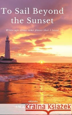 To Sail Beyond the Sunset Swapna Dutta 9789357703314 Isekai Labs Llp - Etail - książka