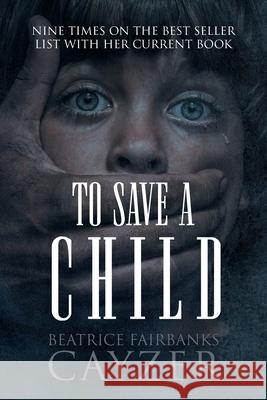 To Save A Child Beatrice Fairbank 9781953048158 Writers Branding LLC - książka