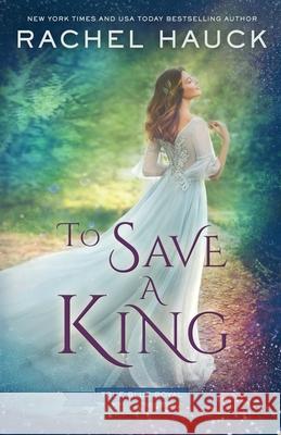 To Save a King Rachel Hauck 9781734136630 Hauck House - książka