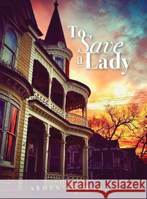 To Save a Lady Stewart Arden Stewart 9798985979824 Arden Stewart - książka