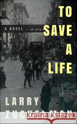 To Save a Life Larry Zuckerman 9781947976566 Cennan Books of Cynren Press - książka