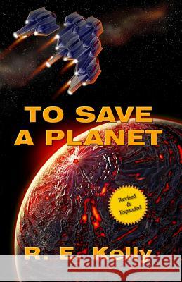 To Save a Planet R. E. Kelly Kadythe's Arts                           Susan Fraser 9781456441319 Createspace - książka