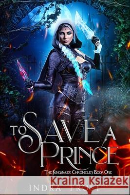 To Save a Prince Indra Frost 9781733385527 Indra Frost - książka