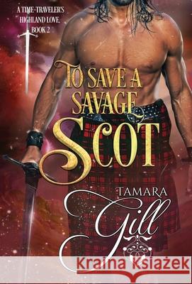 To Save a Savage Scot Tamara Gill 9780645174472 Tamara Gill - książka