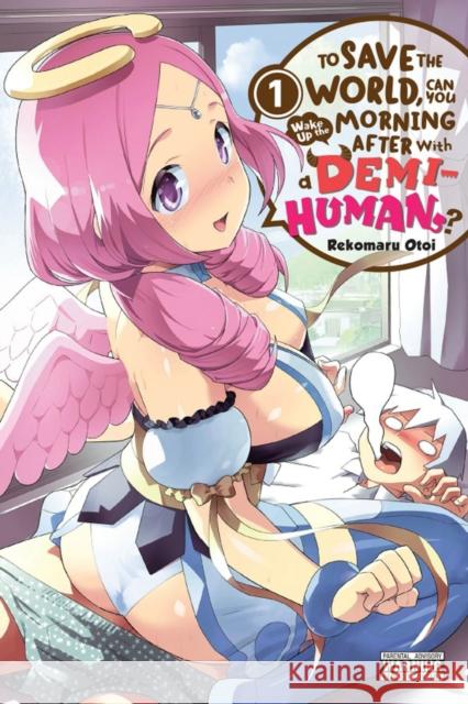 To Save the World, Can You Wake Up the Morning After with a Demi-Human?, Vol. 1 Rekomaru Otoi 9781975308216 Yen Press - książka