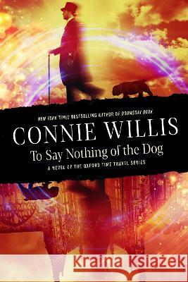 To Say Nothing of the Dog: A Novel of the Oxford Time Travel Series Connie Willis 9780593724347 Del Rey Books - książka