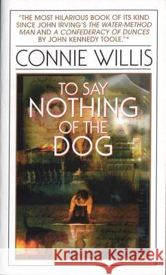 To Say Nothing of the Dog: Or How We Found the Bishop's Bird Stump at Last Connie Willis 9780553575385 Bantam Books - książka