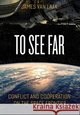 To See Far: Conflict and Cooperation on the Space Frontier Jim Va 9781966786719 Ballast Books - książka