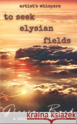 To Seek Elysian Fields (Artist's Whispers, Book 2) Byrd Gloria Byrd 9798531312174 Independently published - książka