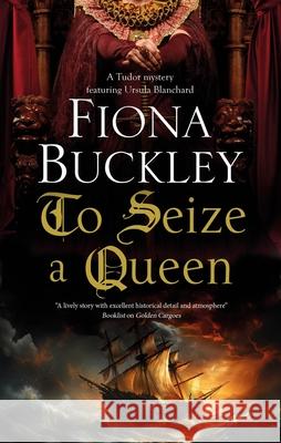 To Seize a Queen Fiona Buckley 9781448313563 Canongate Books - książka