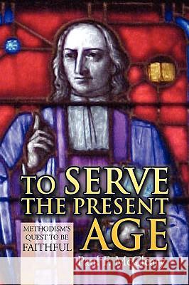 To Serve the Present Age Paul F. McCleary 9781441504852 Xlibris Corporation - książka
