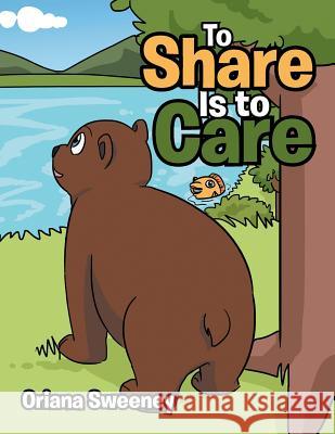 To Share Is to Care Oriana Sweeney 9781543422481 Xlibris - książka