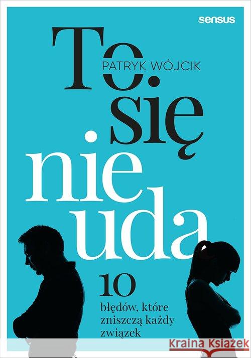 To się nie uda. 10 błędów, które zniszczą każdy... Wójcik Patryk 9788328356962 Helion - książka