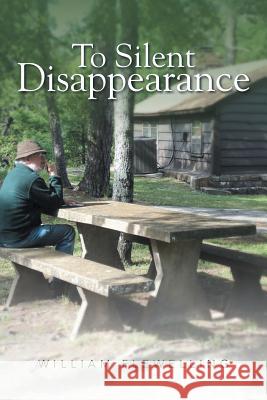 To Silent Disappearance William Flewelling 9781481778688 Authorhouse - książka
