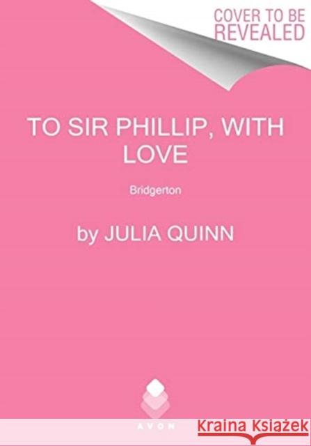 To Sir Phillip, with Love: Bridgerton Julia Quinn 9780063141346 Avon Books - książka