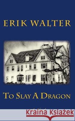 To Slay A Dragon Walter, Erik M. 9781985899537 Createspace Independent Publishing Platform - książka